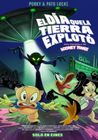 EL DÍA QUE LA TIERRA EXPLOTÓ: UNA PELICULA DE LOONEY TUNES